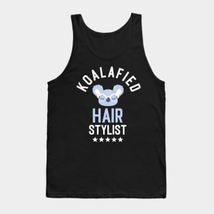 Koalafied Hair Stylist - Funny Gift Idea for Hair Stylists Tank Top